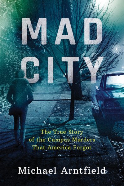 Mad City: The True Story of the Campus Murders That America Forgot cover