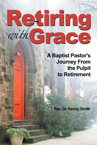 Retiring With Grace: A Baptist Pastor's Journey From the Pulpit to Retirement cover