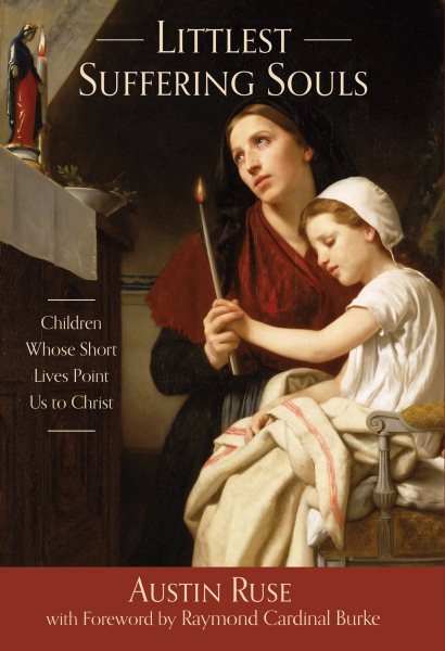 Littlest Suffering Souls: Children Whose Short Lives Point Us to Christ cover