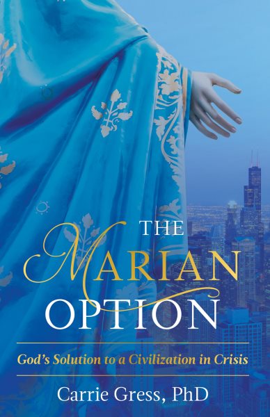 The Marian Option: God's Solution to a Civilization in Crisis cover