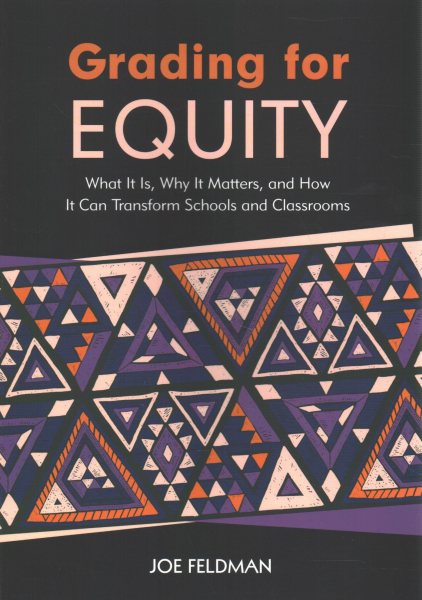 Grading for Equity: What It Is, Why It Matters, and How It Can Transform Schools and Classrooms cover
