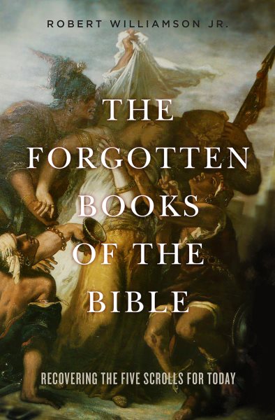 The Forgotten Books of the Bible: Recovering the Five Scrolls for Today cover