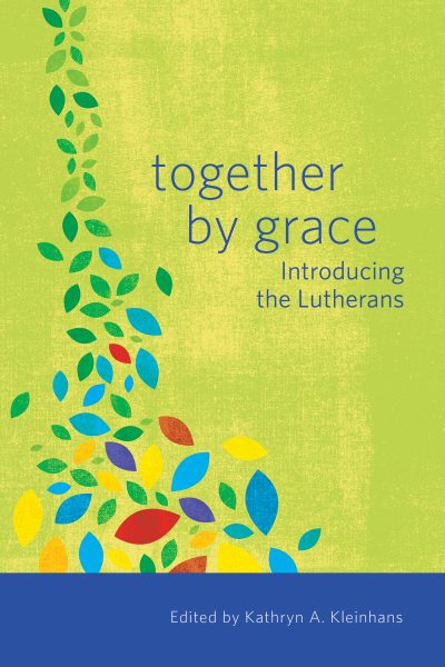 Together by Grace: Introducing the Lutherans (Together by Grace) cover