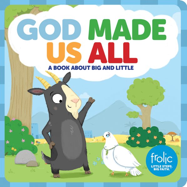 God Made Us All: A Book about Big and Little (Frolic First Faith) cover