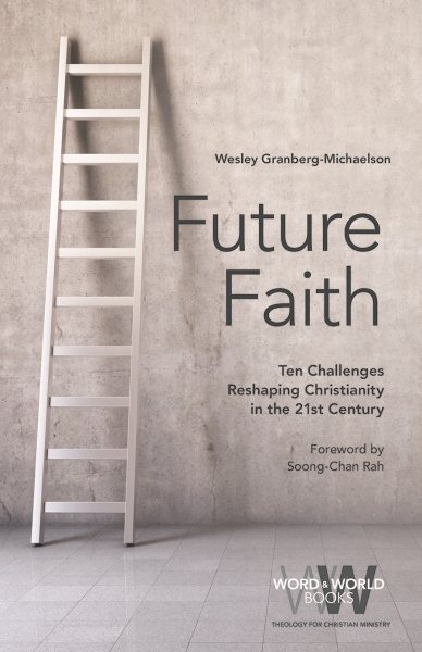 Future Faith: Ten Challenges Reshaping Christianity in the 21st Century (Word & World) cover