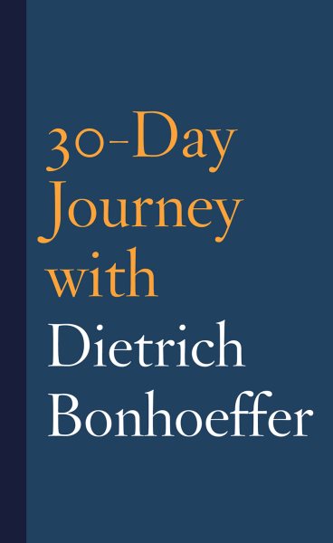 30-Day Journey with Dietrich Bonhoeffer (30-Day Journey, 1) cover