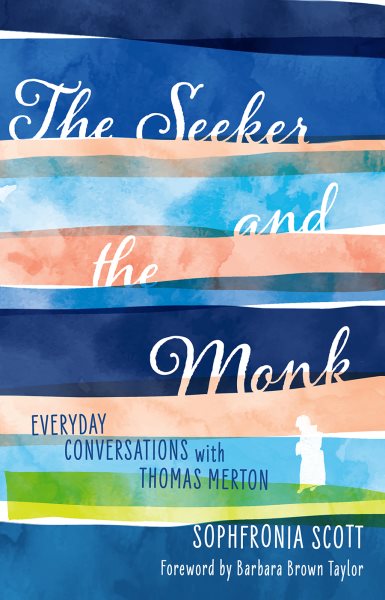 The Seeker and the Monk: Everyday Conversations with Thomas Merton cover