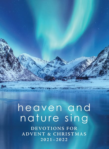 Heaven and Nature Sing: Devotions for Advent & Christmas 2021-2022 cover