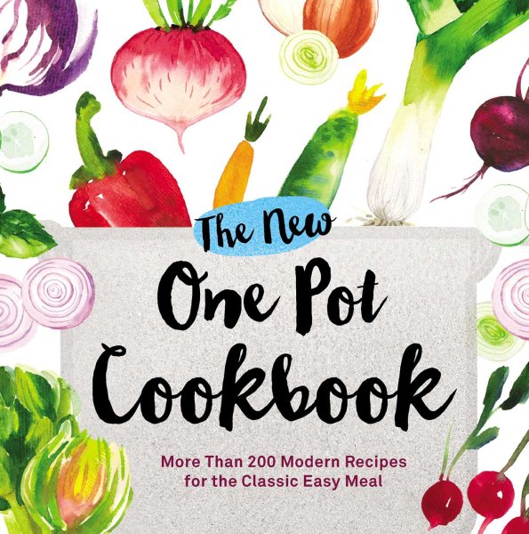 The New One Pot Cookbook: More Than 200 Modern Recipes for the Classic Easy Meal cover