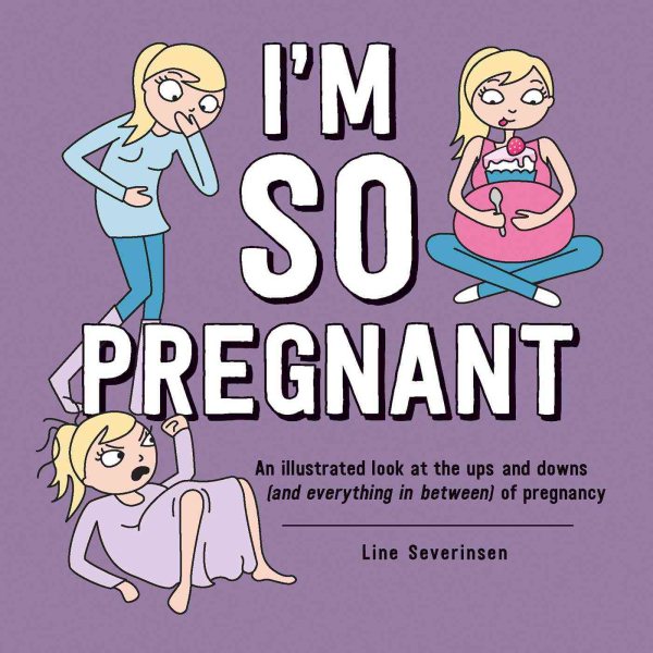 I'm So Pregnant: An illustrated look at the ups and downs (and everything in between) of pregnancy cover