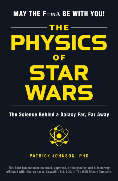 The Physics of Star Wars: The Science Behind a Galaxy Far, Far Away cover