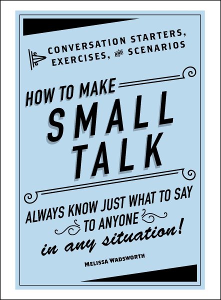 How to Make Small Talk: Conversation Starters, Exercises, and Scenarios cover