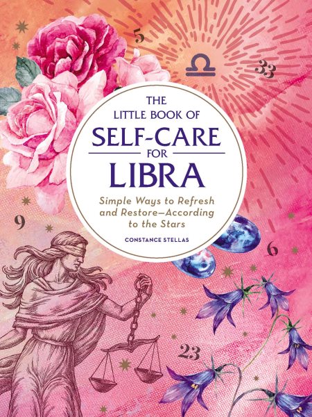 The Little Book of Self-Care for Libra: Simple Ways to Refresh and Restore―According to the Stars (Astrology Self-Care) cover