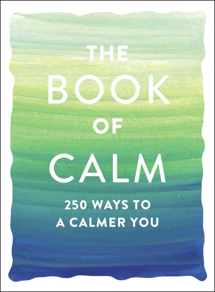 The Book of Calm: 250 Ways to a Calmer You cover