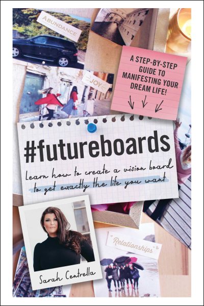 #FutureBoards: Learn How to Create a Vision Board to Get Exactly the Life You Want cover