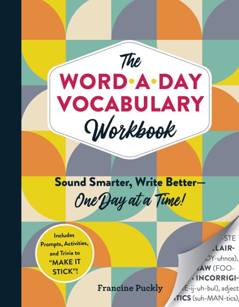 The Word-a-Day Vocabulary Workbook: Sound Smarter, Write Better―One Day at a Time! cover