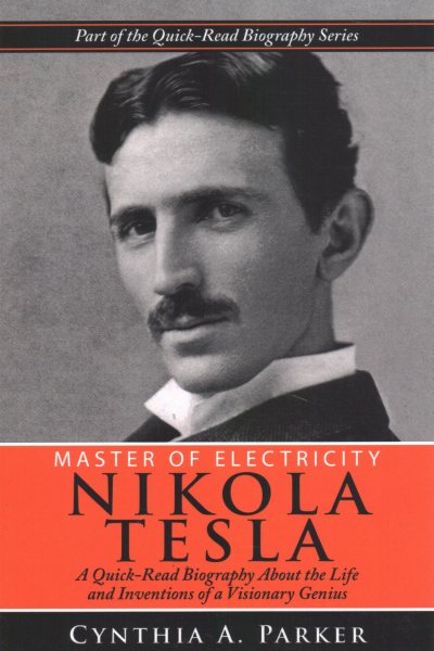 Master of Electricity - Nikola Tesla: A Quick-Read Biography About the Life and Inventions of a Visionary Genius cover