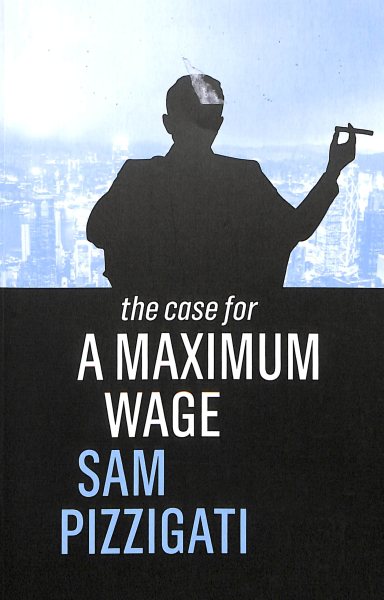 The Case for a Maximum Wage cover