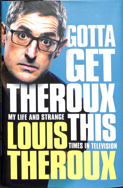 Gotta Get Theroux This: My Life and Strange Times in Television cover