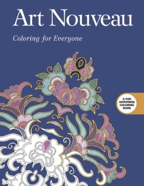 Art Nouveau: Coloring for Everyone (Creative Stress Relieving Adult Coloring Book Series) cover