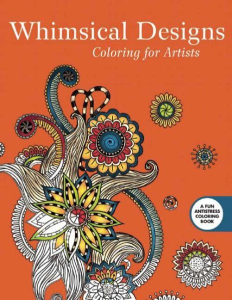 Whimsical Designs: Coloring for Artists (Creative Stress Relieving Adult Coloring) cover