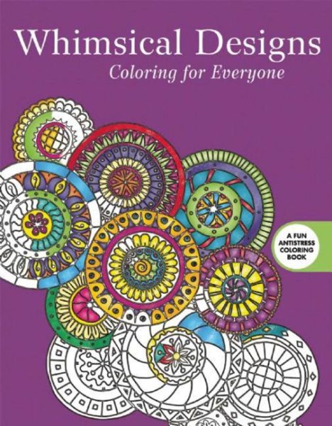 Whimsical Designs: Coloring for Everyone (Creative Stress Relieving Adult Coloring) cover
