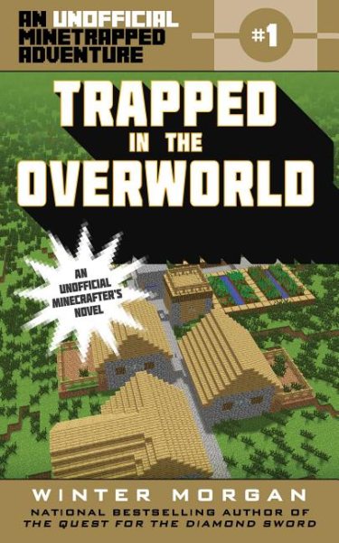 Trapped in the Overworld: An Unofficial Minetrapped Adventure, #1 (1) (The Unofficial Minetrapped Adventure Ser) cover
