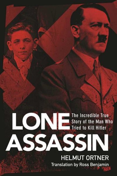 Lone Assassin: The Incredible True Story of the Man Who Tried to Kill Hitler cover