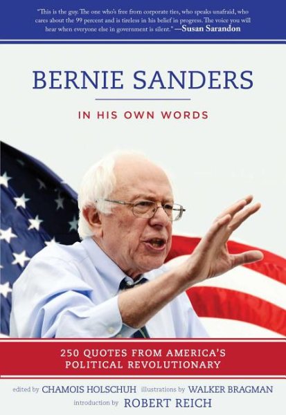 Bernie Sanders: In His Own Words: 250 Quotes from America's Political Revolutionary cover