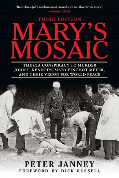 Mary's Mosaic: The CIA Conspiracy to Murder John F. Kennedy, Mary Pinchot Meyer, and Their Vision for World Peace: Third Edition cover