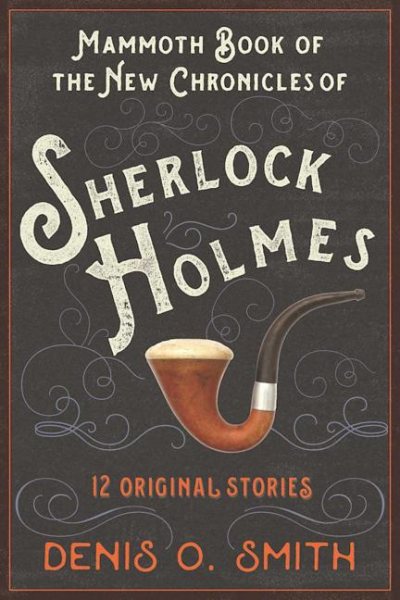 The Mammoth Book of the New Chronicles of Sherlock Holmes: 12 Original Stories cover