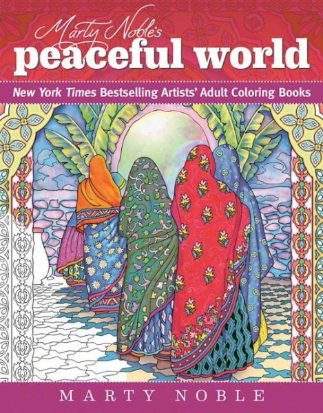 Marty Noble's Peaceful World: New York Times Bestselling Artists' Adult Coloring Books (Dynamic Adult Coloring Books) cover
