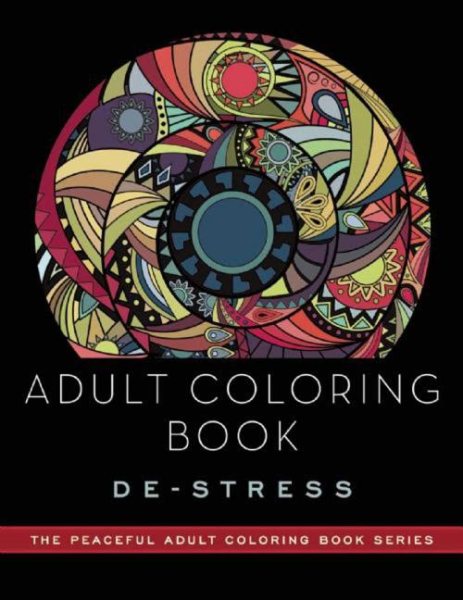 Adult Coloring Book: De-Stress: Adult Coloring Books (Peaceful Adult Coloring Book Series) cover