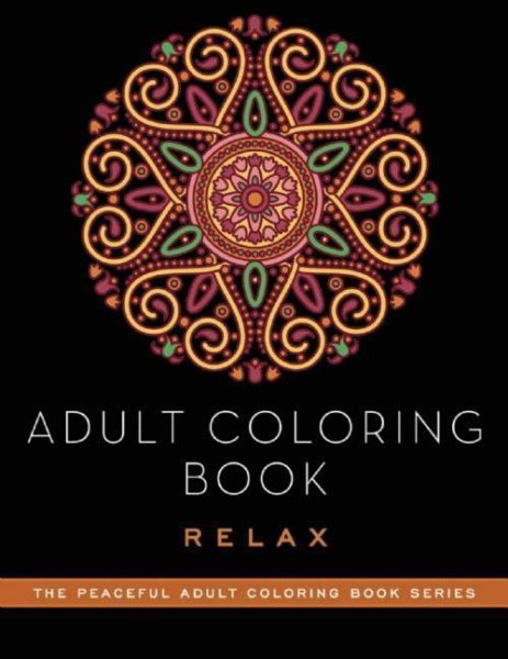 Adult Coloring Book: Relax (Peaceful Adult Coloring Book Series) cover