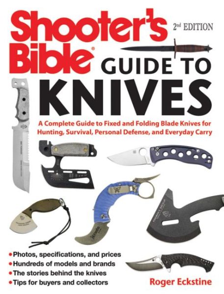 Shooter's Bible Guide to Knives: A Complete Guide to Fixed and Folding Blade Knives for Hunting, Survival, Personal Defense, and Everyday Carry cover