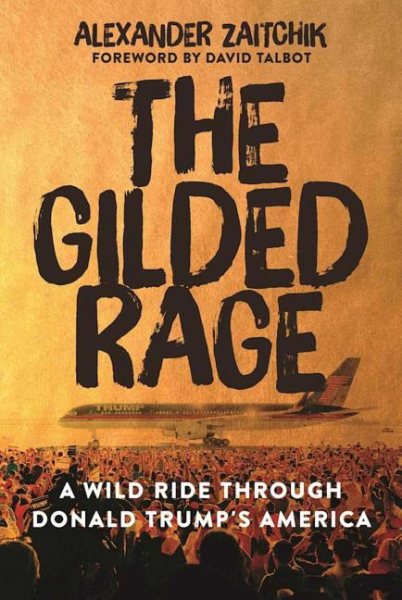 The Gilded Rage: A Wild Ride Through Donald Trump's America cover