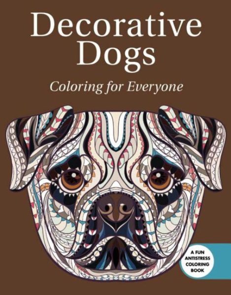 Decorative Dogs: Coloring for Everyone cover