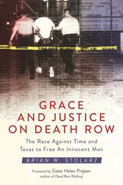 Grace and Justice on Death Row: The Race against Time and Texas to Free an Innocent Man cover