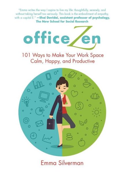 Office Zen: 101 Ways to Make Your Work Space Calm, Happy, and Productive cover