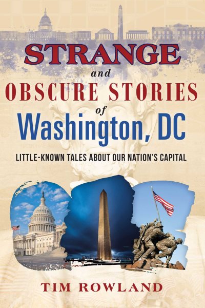 Strange and Obscure Stories of Washington, DC: Little-Known Tales about Our Nation's Capital cover
