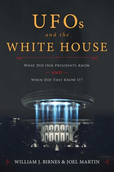 UFOs and The White House: What Did Our Presidents Know and When Did They Know It? cover