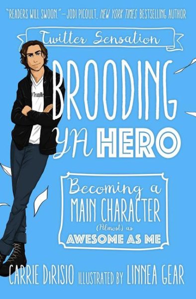 Brooding YA Hero: Becoming a Main Character (Almost) as Awesome as Me cover