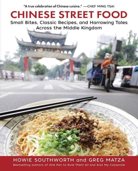 Chinese Street Food: Small Bites, Classic Recipes, and Harrowing Tales Across the Middle Kingdom cover