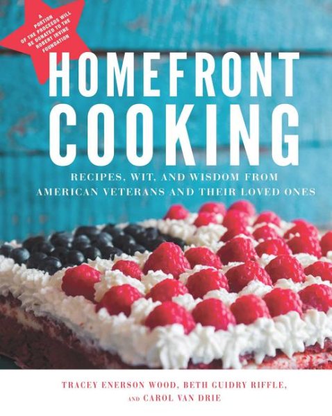Homefront Cooking: Recipes, Wit, and Wisdom from American Veterans and Their Loved Ones cover