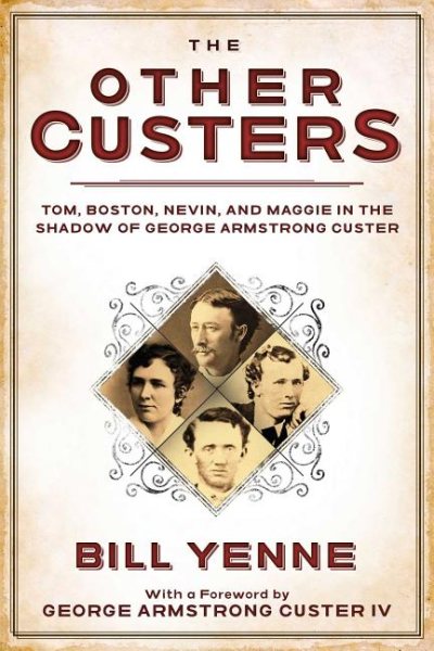 The Other Custers: Tom, Boston, Nevin, and Maggie in the Shadow of George Armstrong Custer cover