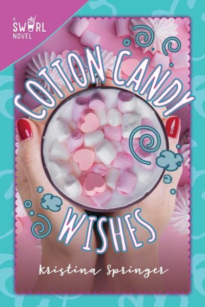 Cotton Candy Wishes: A Swirl Novel (6) cover