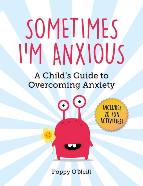 Sometimes I'm Anxious: A Child's Guide to Overcoming Anxiety (1) (Child's Guide to Social and Emotional Learning) cover