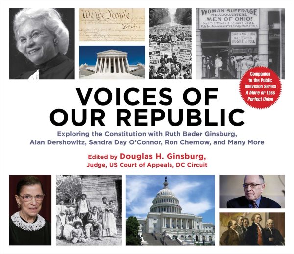 Voices of Our Republic: Exploring the Constitution with Ruth Bader Ginsburg, Alan Dershowitz, Sandra Day O'Connor, Ron Chernow, and Many More cover