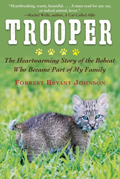Trooper: The Heartwarming Story of the Bobcat Who Became Part of My Family cover