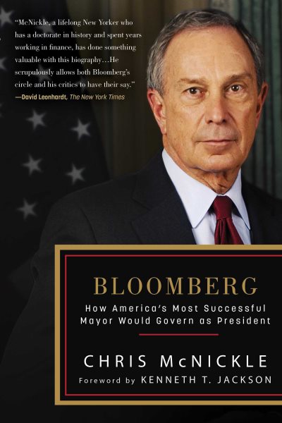 Bloomberg: How America's Most Successful Mayor Would Govern as President cover